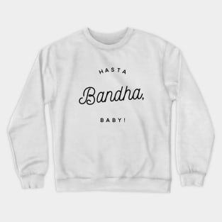 Hasta Bandha, Baby! Crewneck Sweatshirt